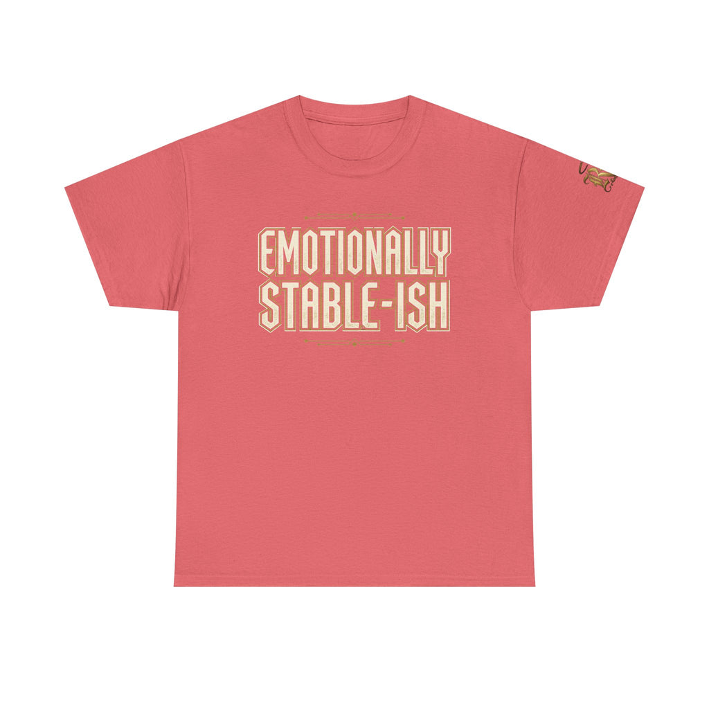 Emotionally Stable-ish Tee with Sober AF on the Back