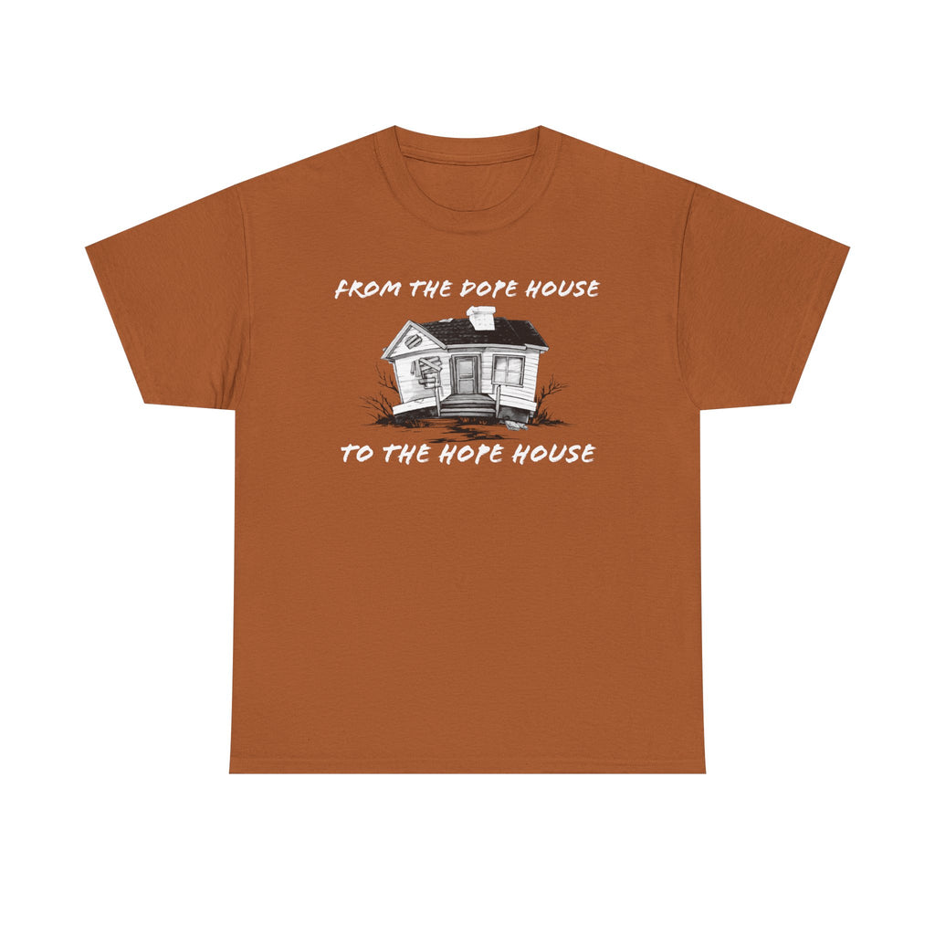 From the Dope House to The Hope House T Shirt from the Recovery Cartel