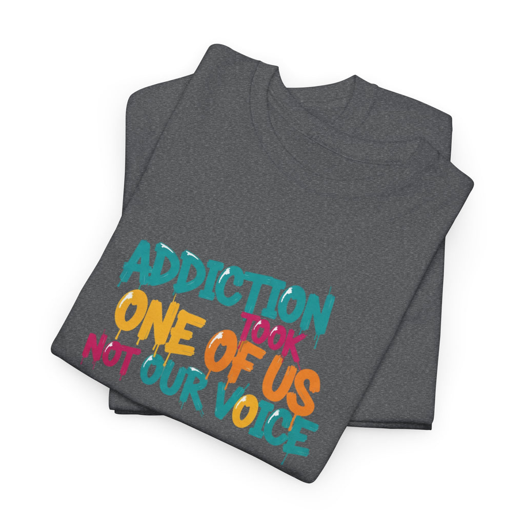 Addiction Took One of Us- Tee for Family/Loved Ones who lost someone to Addiction