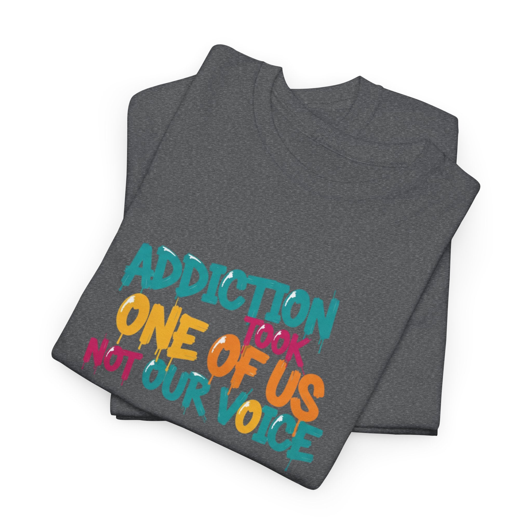 Addiction Took One of Us- Tee for Family/Loved Ones who lost someone to Addiction