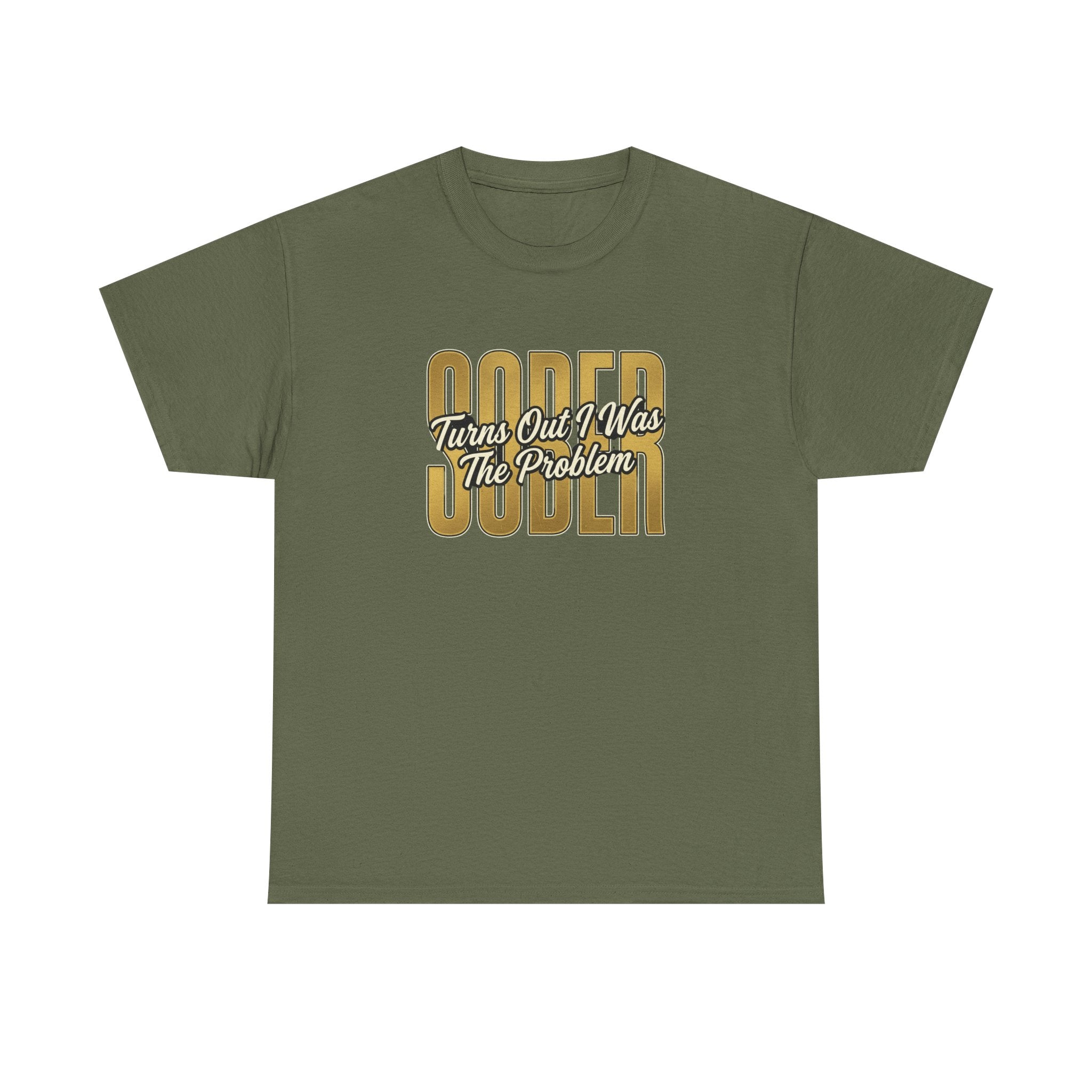 Sober - Turns Out I Was The Problem Tee