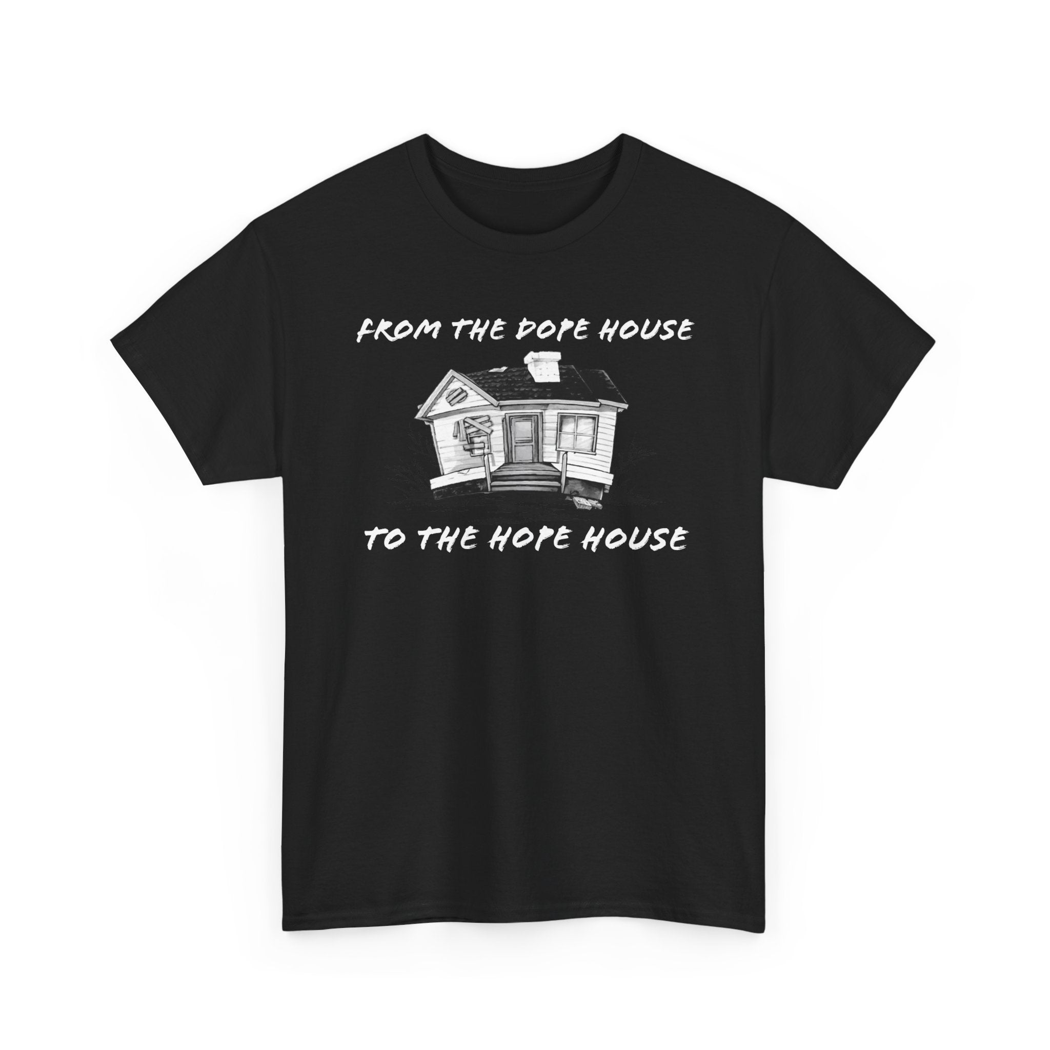 From the Dope House to The Hope House T Shirt from the Recovery Cartel