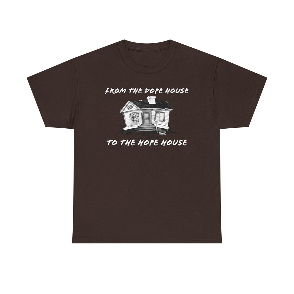 From the Dope House to The Hope House T Shirt from the Recovery Cartel
