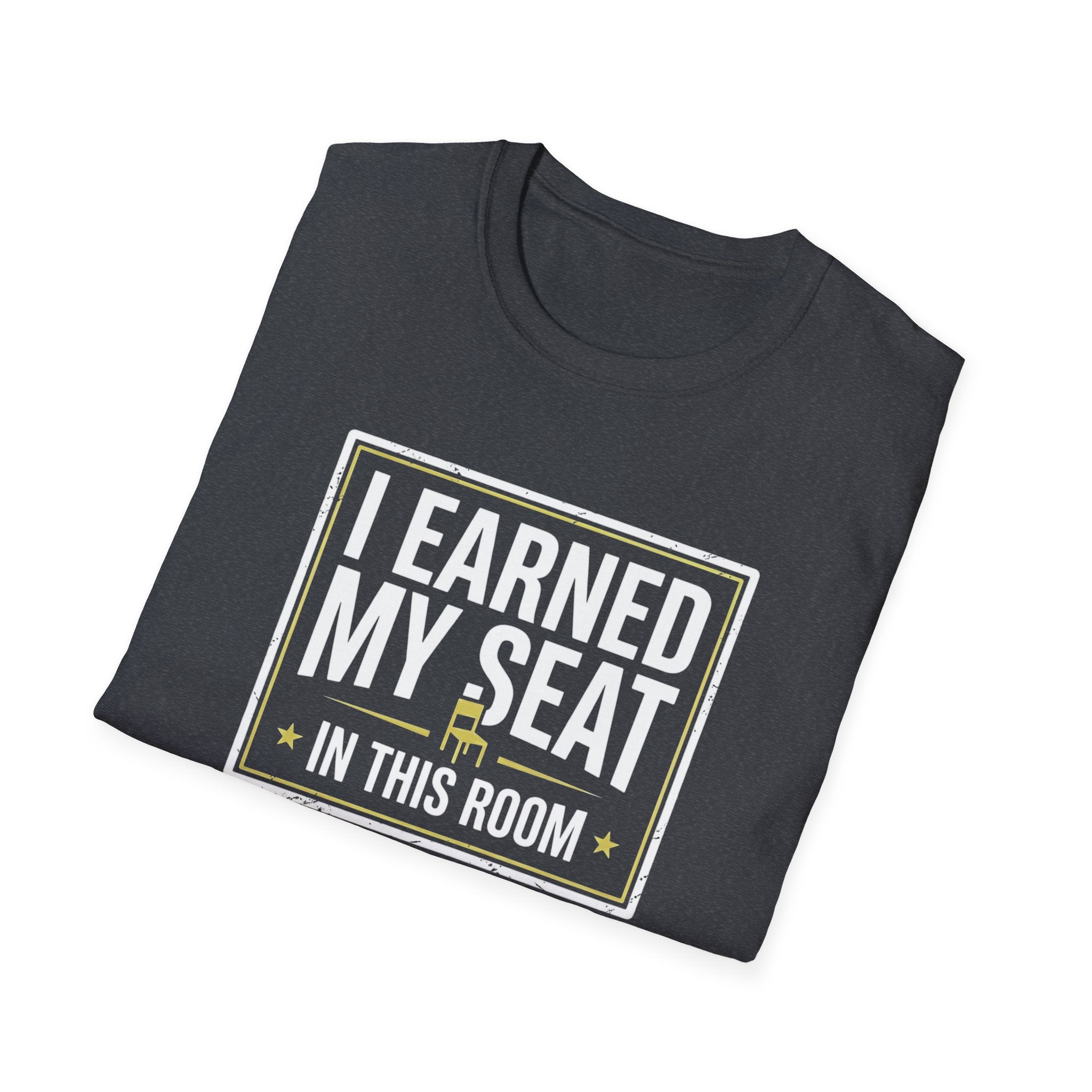 I Earned My Seat T-Shirt