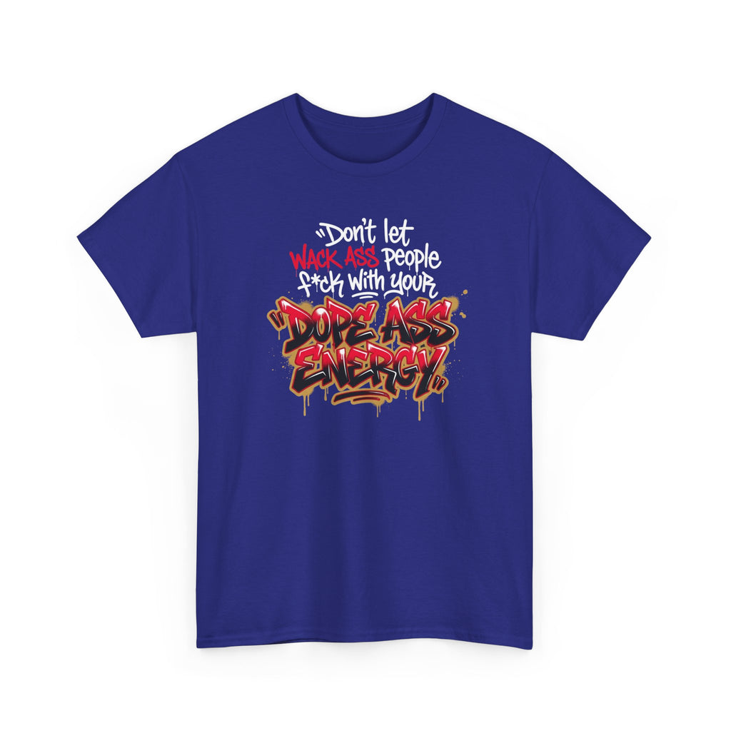 Don't Let Wack People F*ck With Your Dope Ass Energy Tee by Recovery Cartel