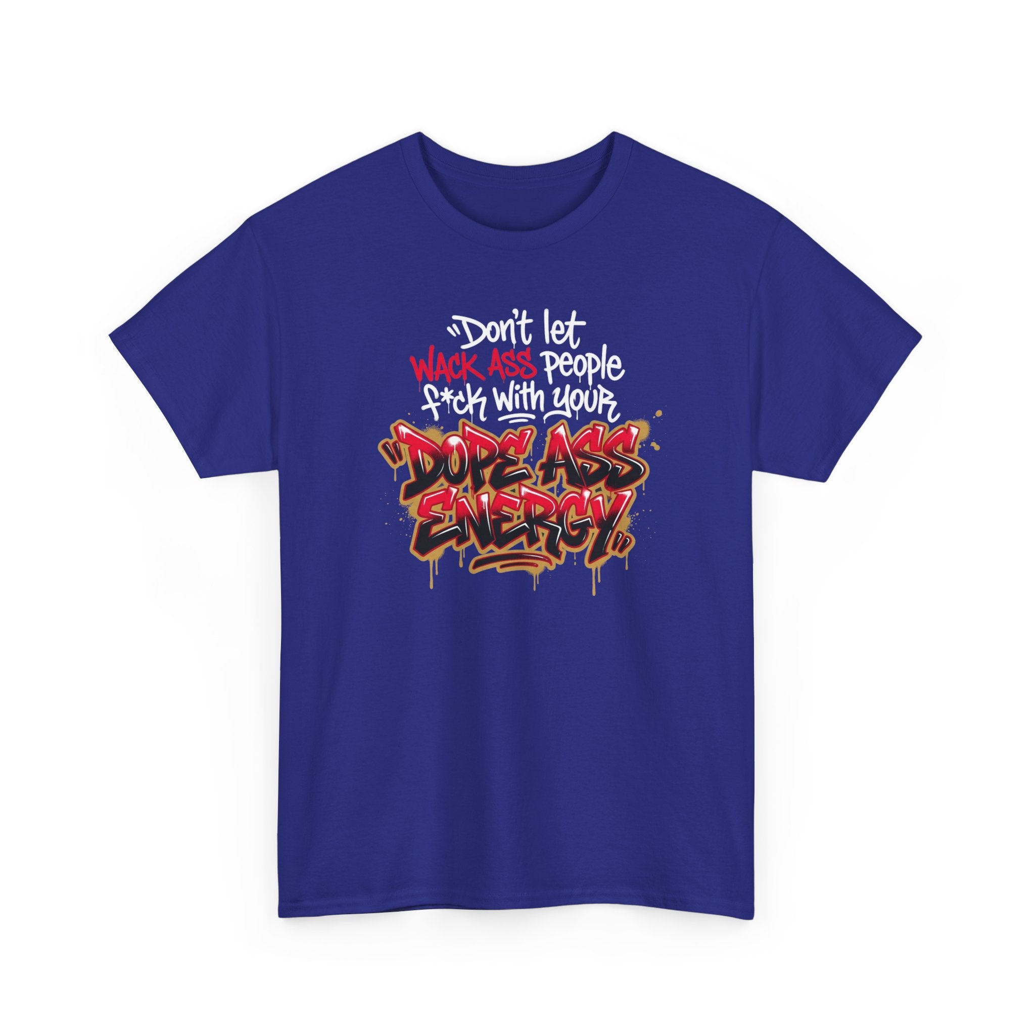 Don't Let Wack People F*ck With Your Dope Ass Energy Tee by Recovery Cartel