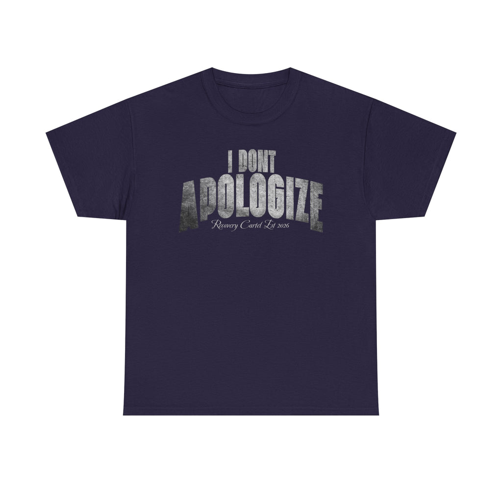 I Don’t Apologize Tee by Recovery Cartel