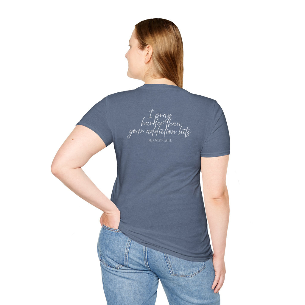 Cartel Mom Tee- I pray harder than your addiction hits