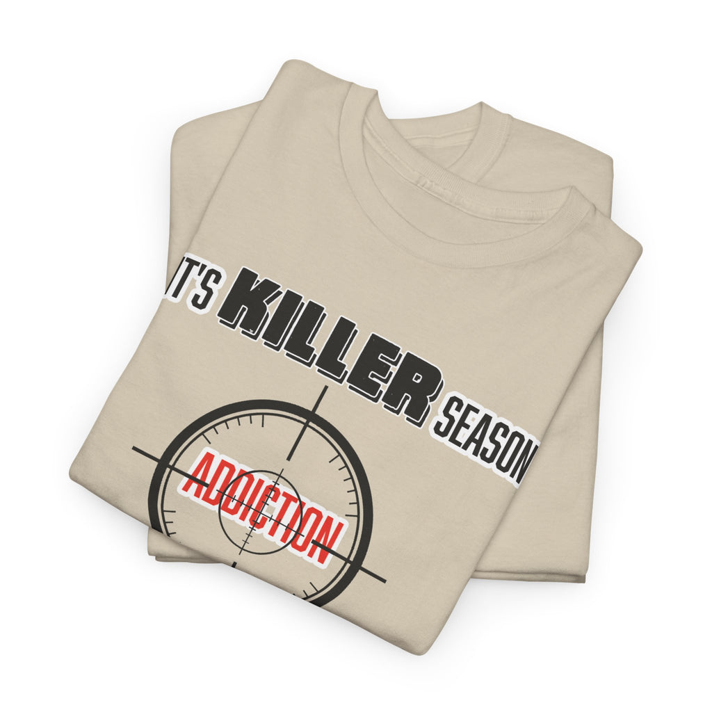 Killer Season- Tshirt for Addiction/Recovery