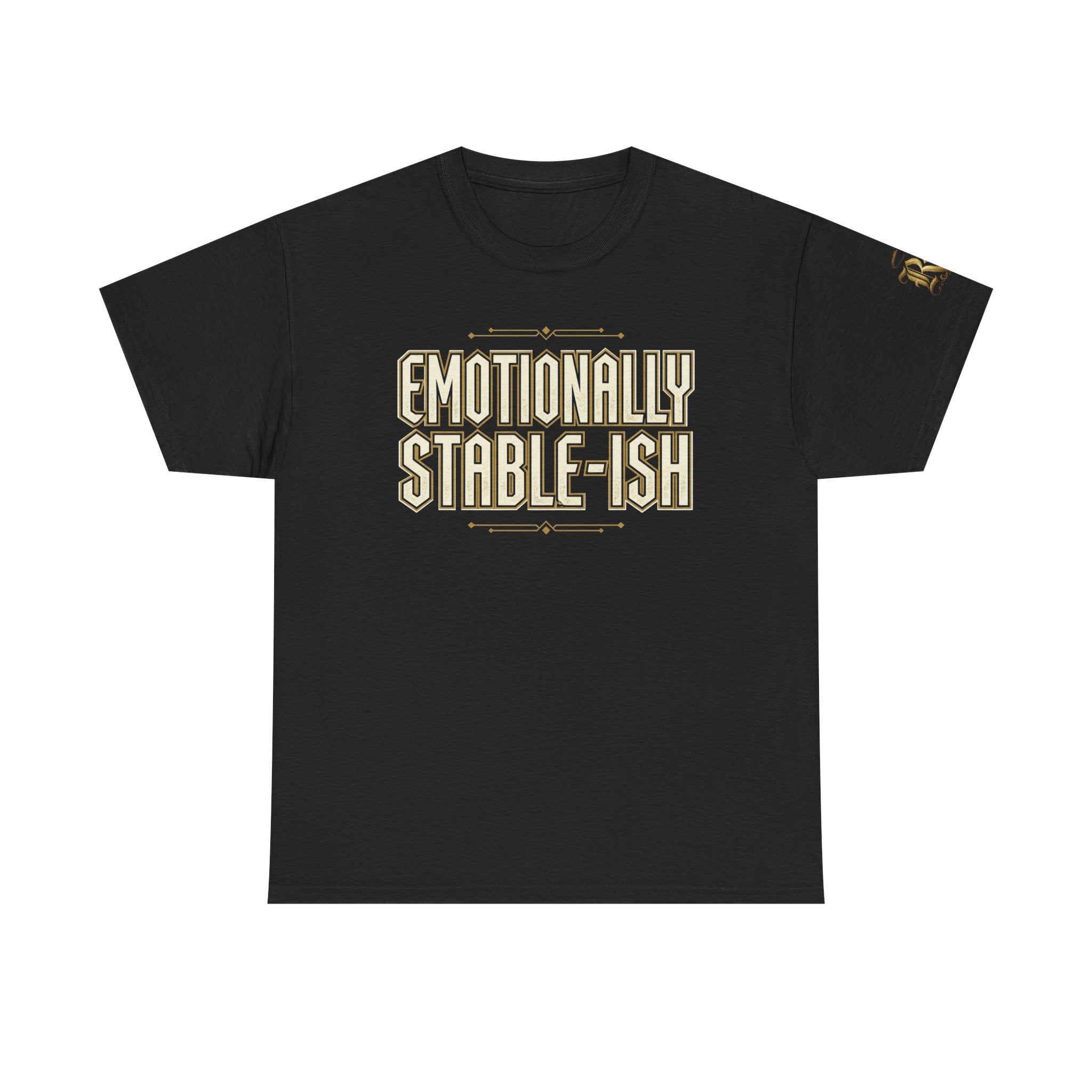 Emotionally Stable-ish Tee with Sober AF on the Back