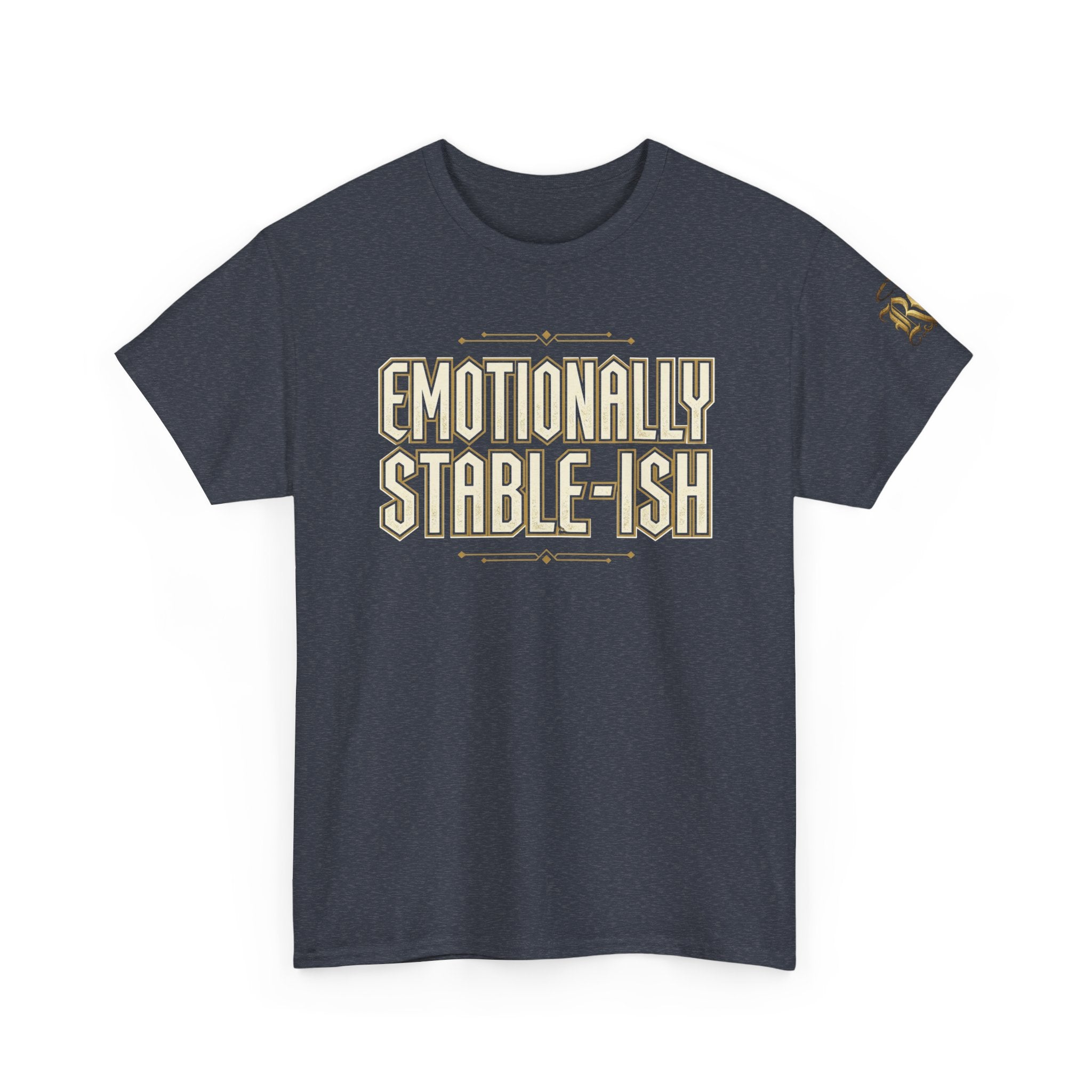 Emotionally Stable-ish Tee with Sober AF on the Back