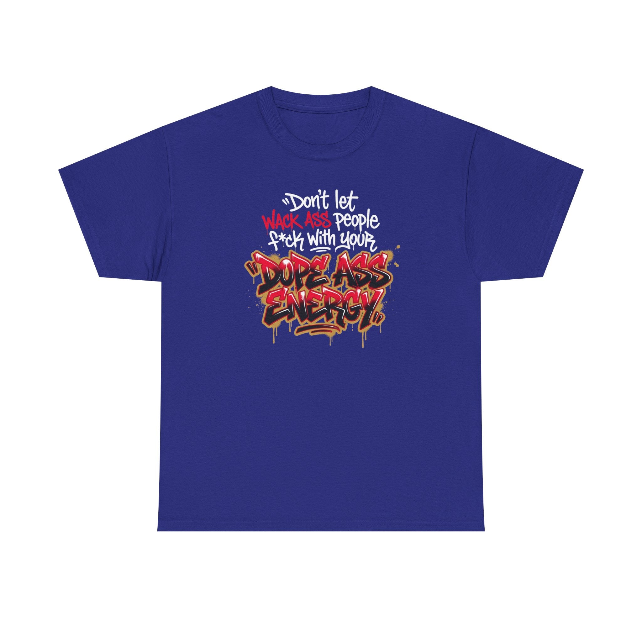 Don't Let Wack People F*ck With Your Dope Ass Energy Tee by Recovery Cartel