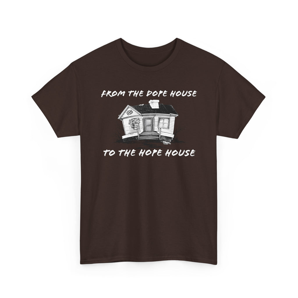 From the Dope House to The Hope House T Shirt from the Recovery Cartel