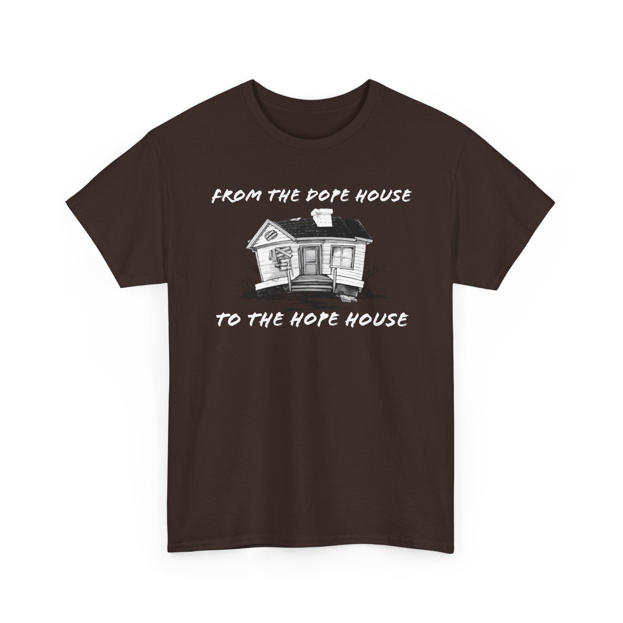 From the Dope House to The Hope House T Shirt from the Recovery Cartel
