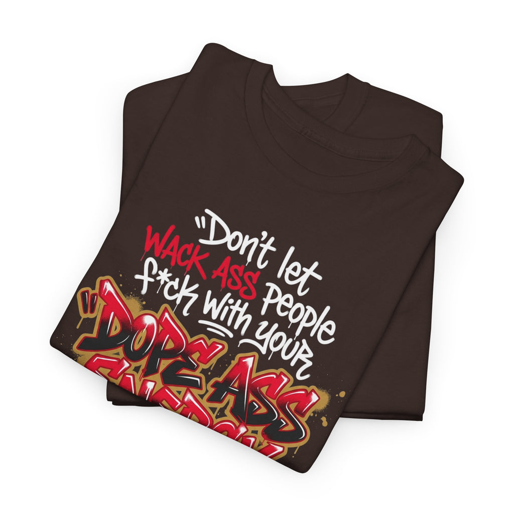 Don't Let Wack People F*ck With Your Dope Ass Energy Tee by Recovery Cartel