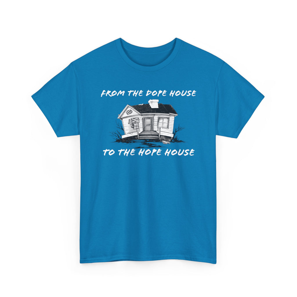 From the Dope House to The Hope House T Shirt from the Recovery Cartel