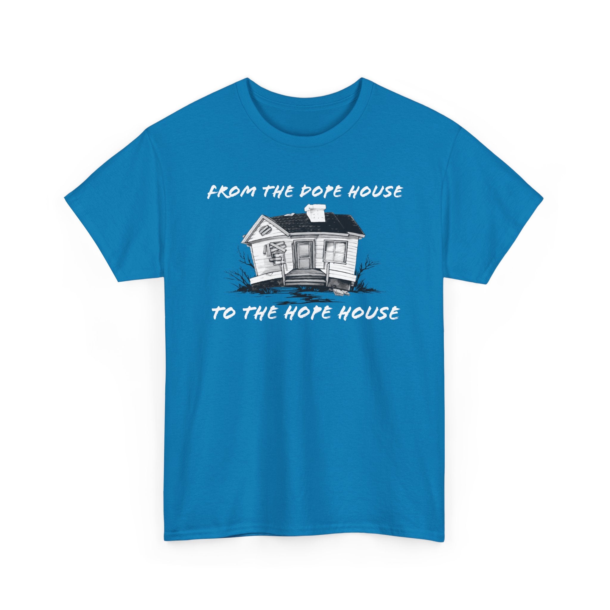 From the Dope House to The Hope House T Shirt from the Recovery Cartel