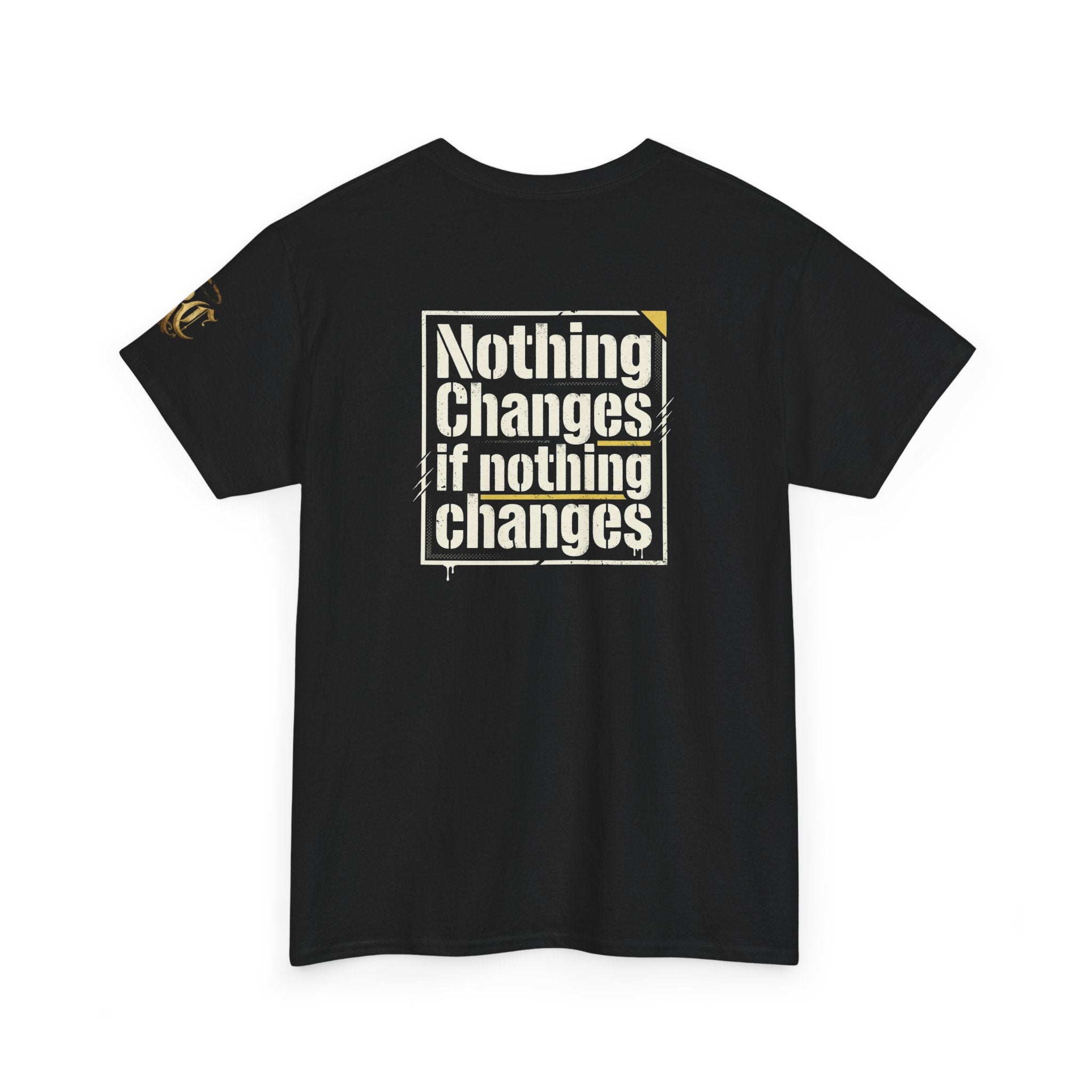 Nothing Changes If Nothing Changes- Tee