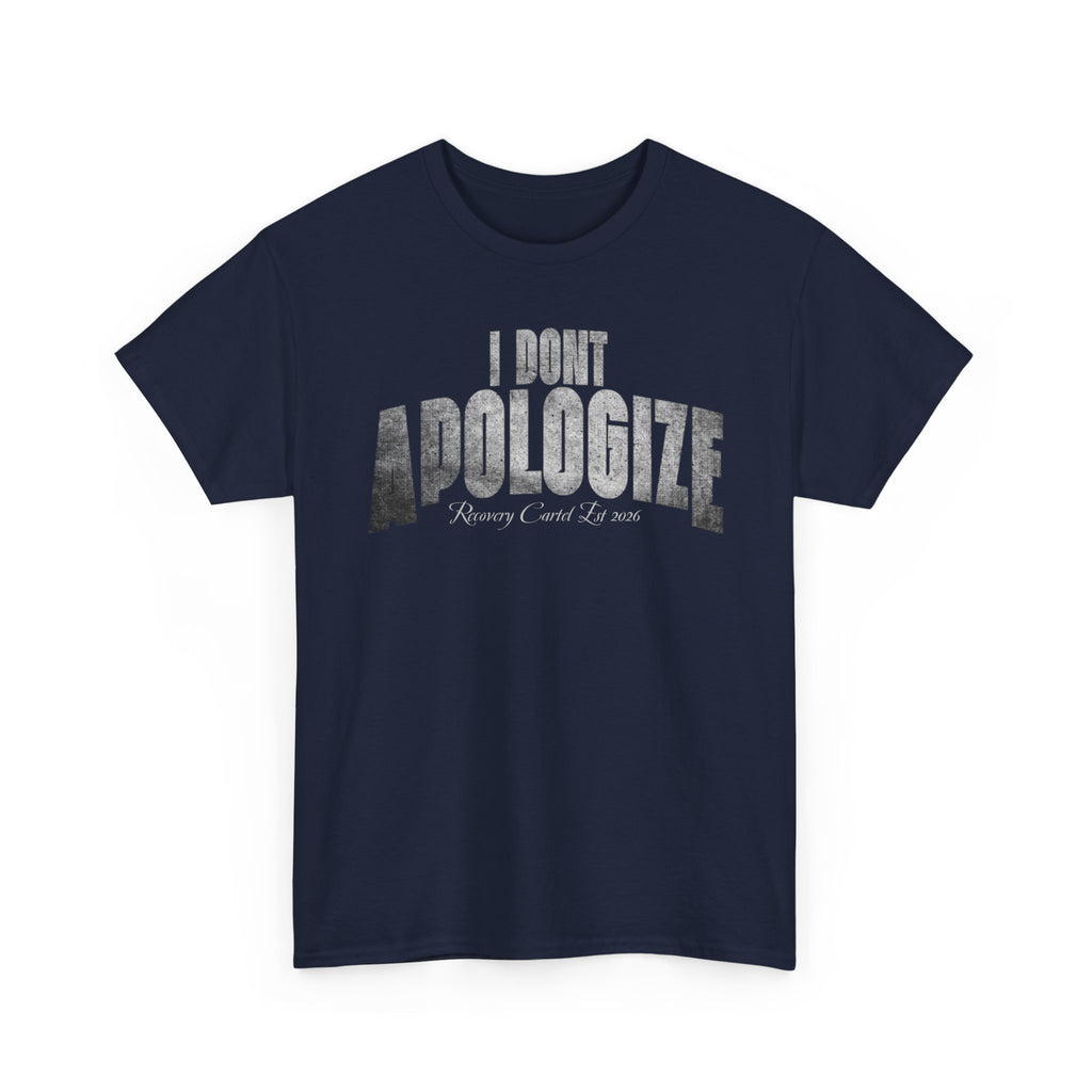I Don’t Apologize Tee by Recovery Cartel