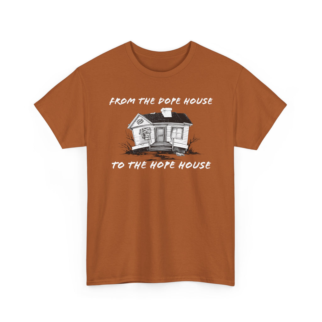 From the Dope House to The Hope House T Shirt from the Recovery Cartel