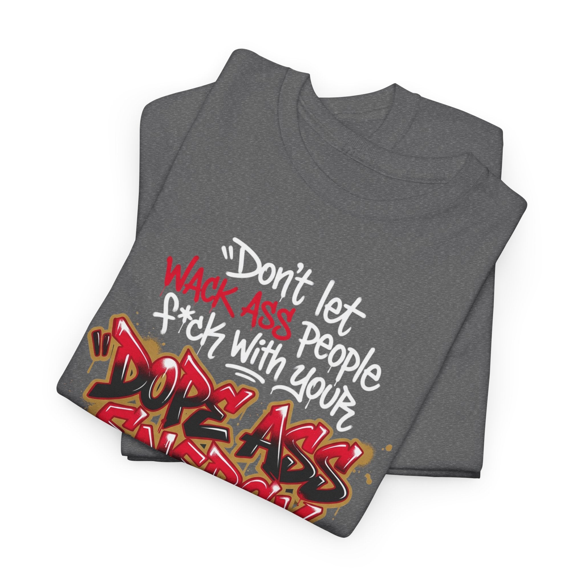 Don't Let Wack People F*ck With Your Dope Ass Energy Tee by Recovery Cartel