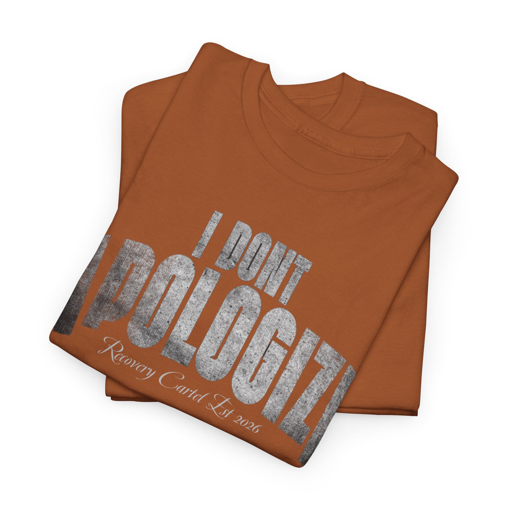 I Don’t Apologize Tee by Recovery Cartel