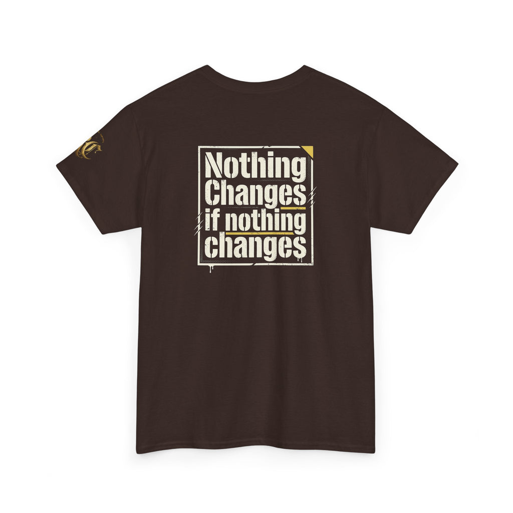 Nothing Changes If Nothing Changes- Tee