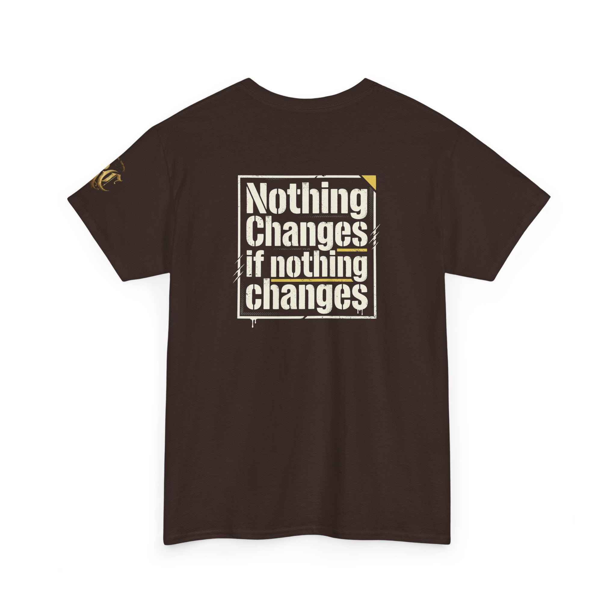 Nothing Changes If Nothing Changes- Tee