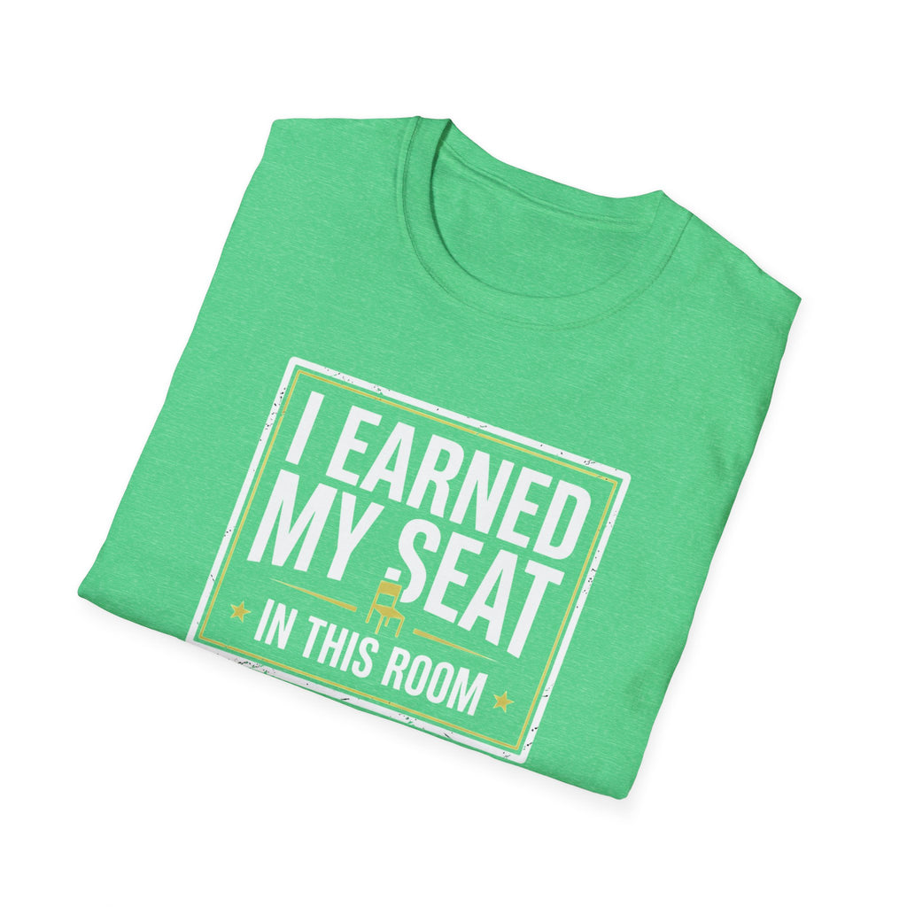 I Earned My Seat T-Shirt
