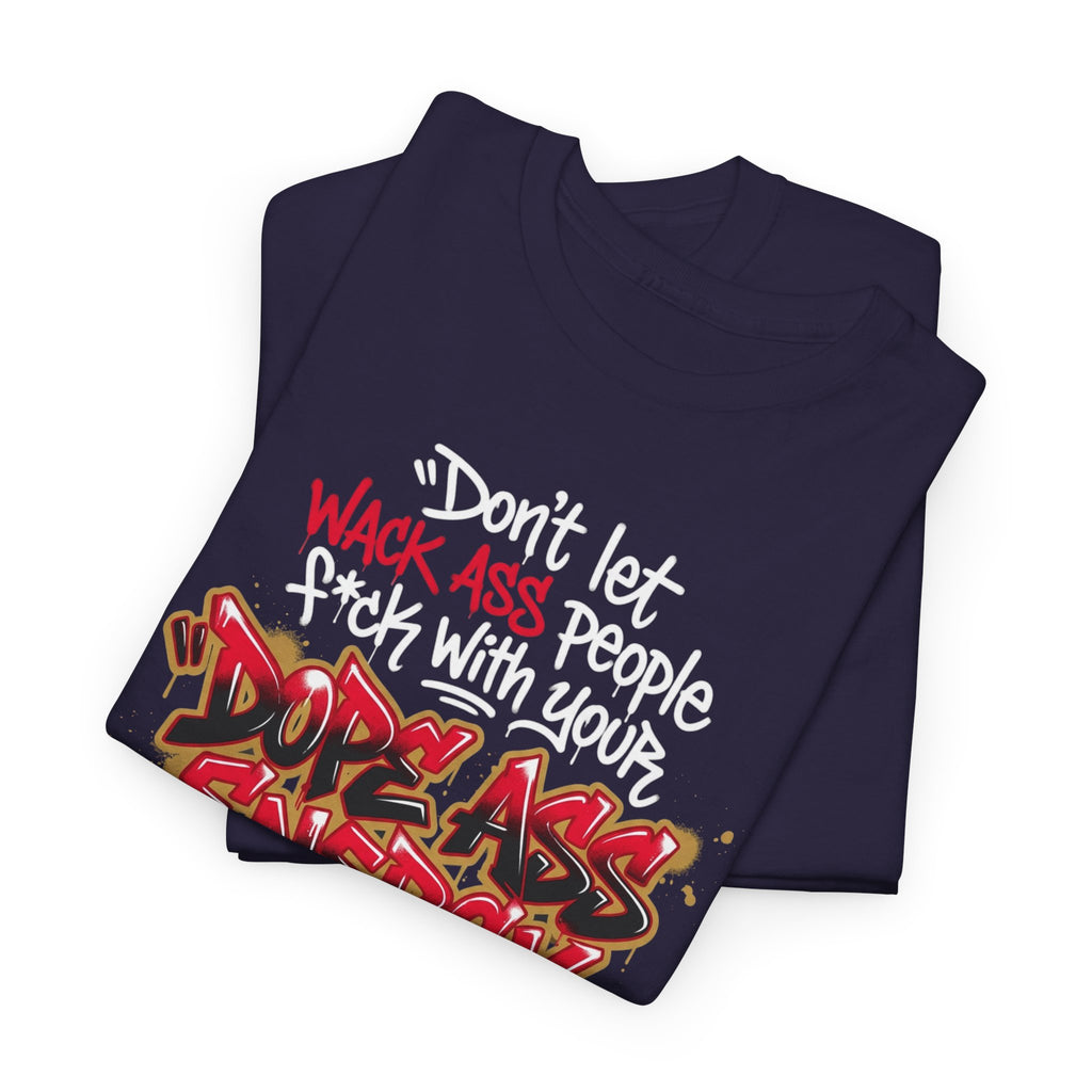 Don't Let Wack People F*ck With Your Dope Ass Energy Tee by Recovery Cartel