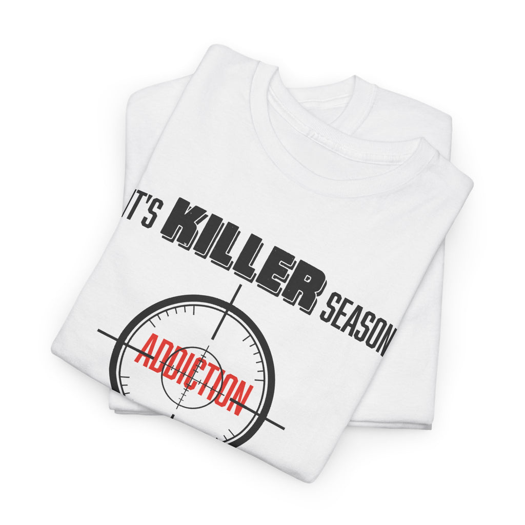 Killer Season- Tshirt for Addiction/Recovery