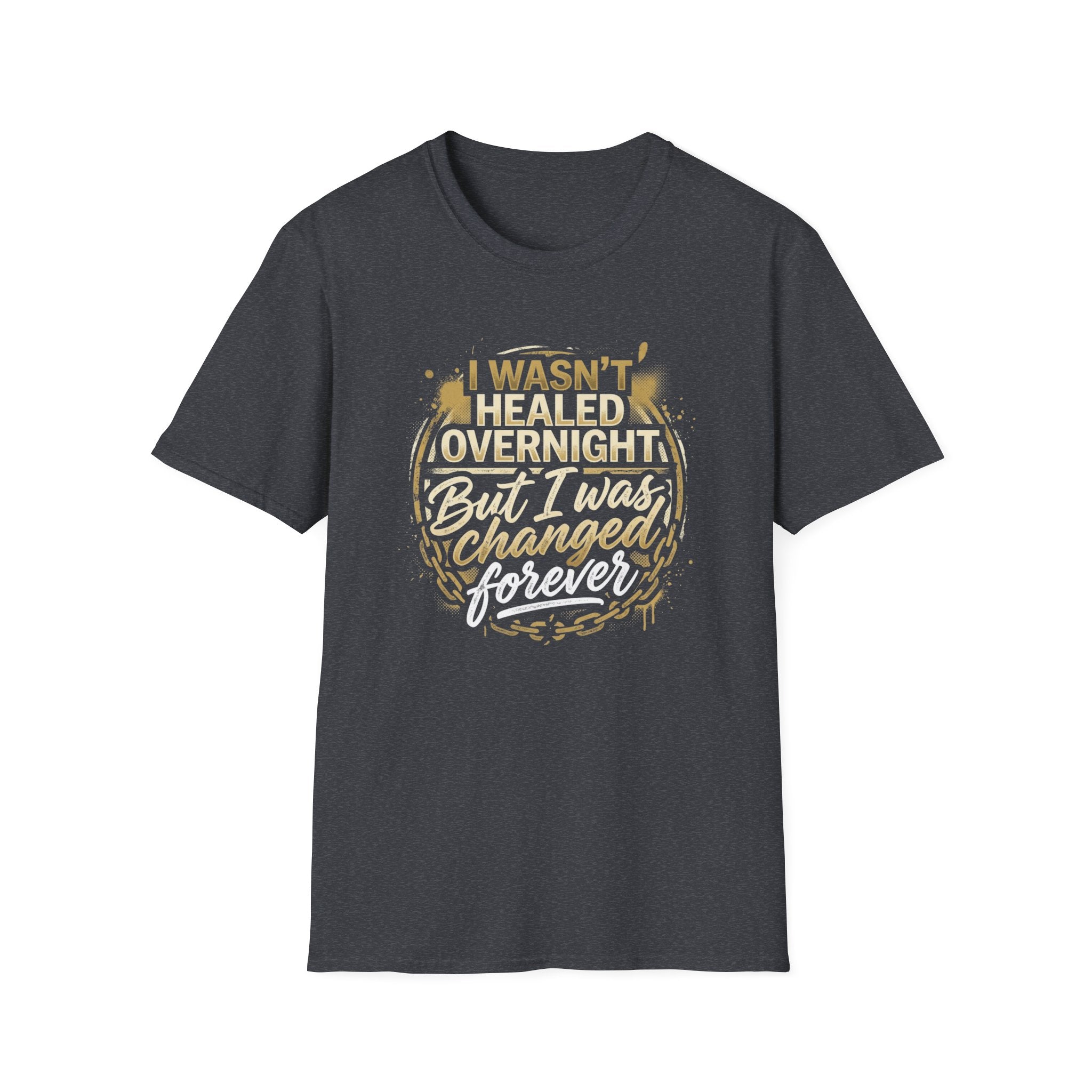 "I Wasn't Healed Overnight But I Was Changed Forver" Tee