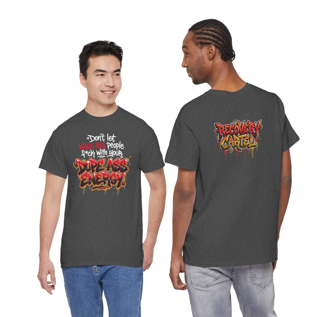 Don't Let Wack People F*ck With Your Dope Ass Energy Tee by Recovery Cartel