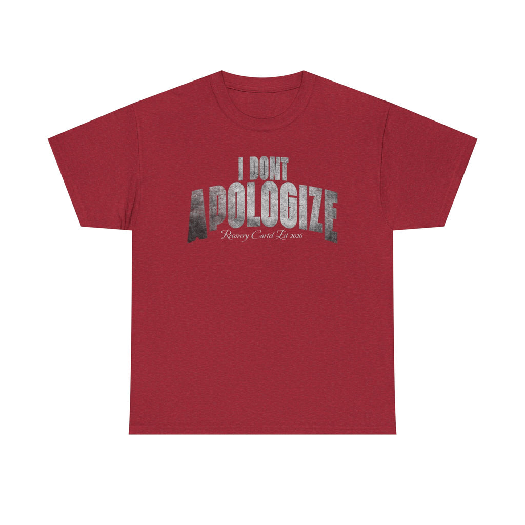 I Don’t Apologize Tee by Recovery Cartel