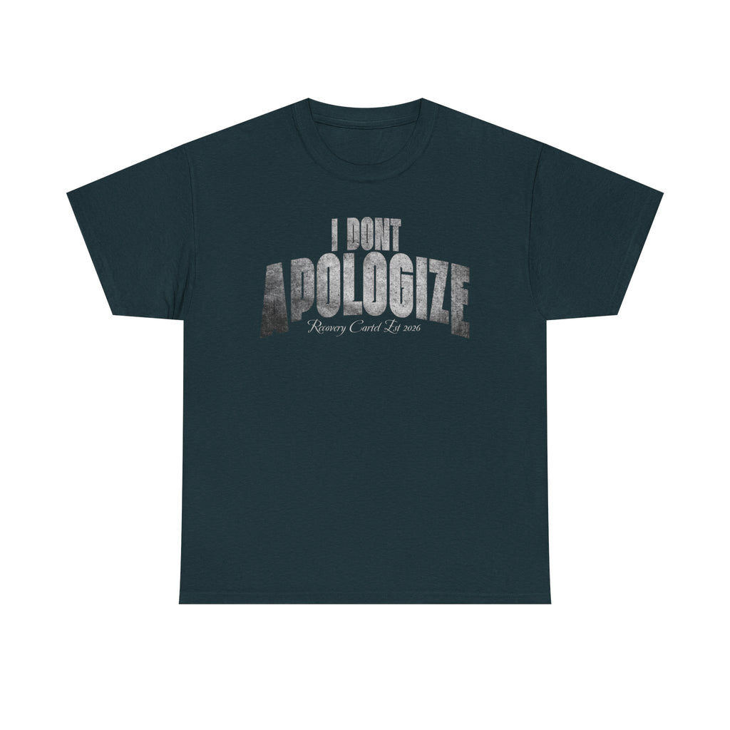 I Don’t Apologize Tee by Recovery Cartel