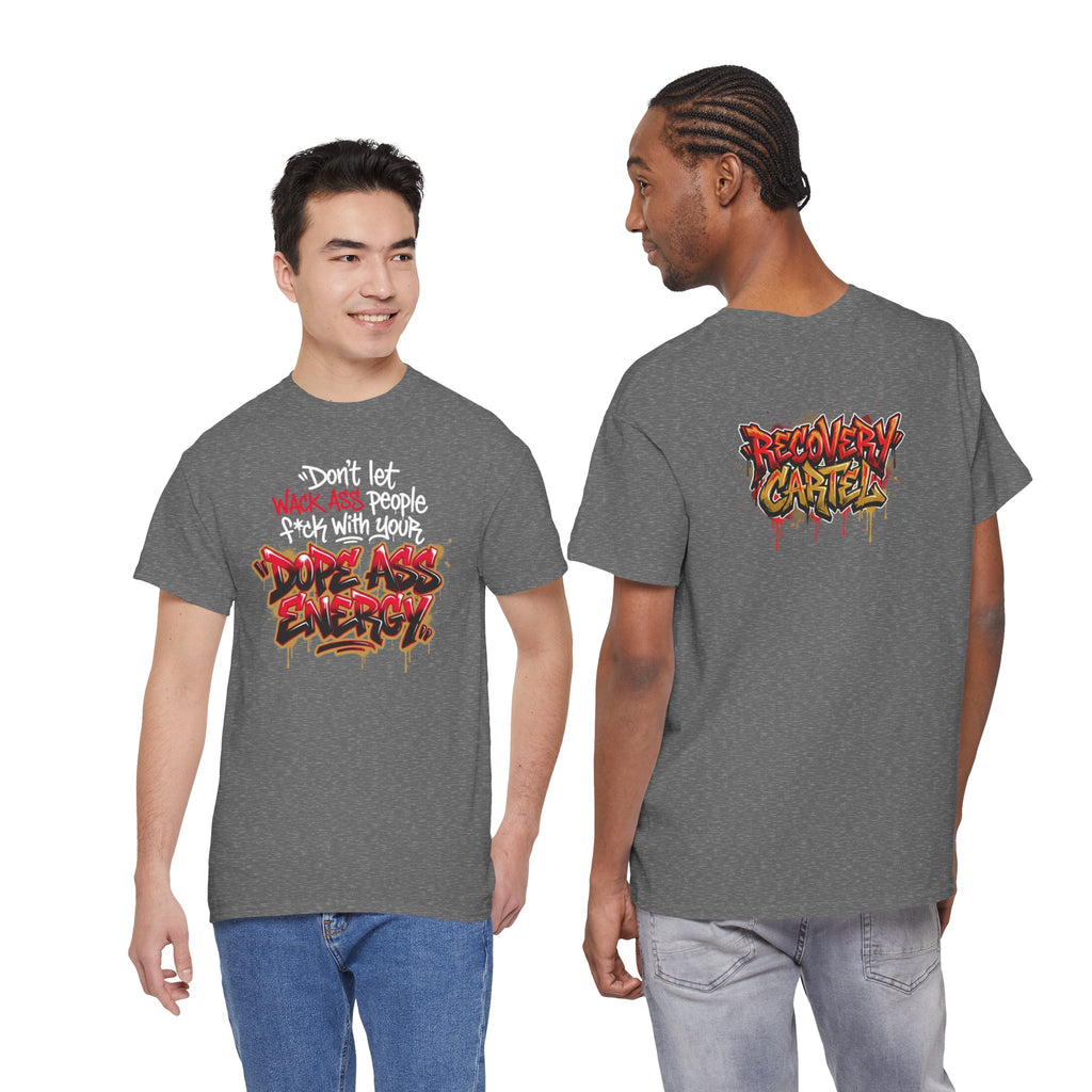 Don't Let Wack People F*ck With Your Dope Ass Energy Tee by Recovery Cartel