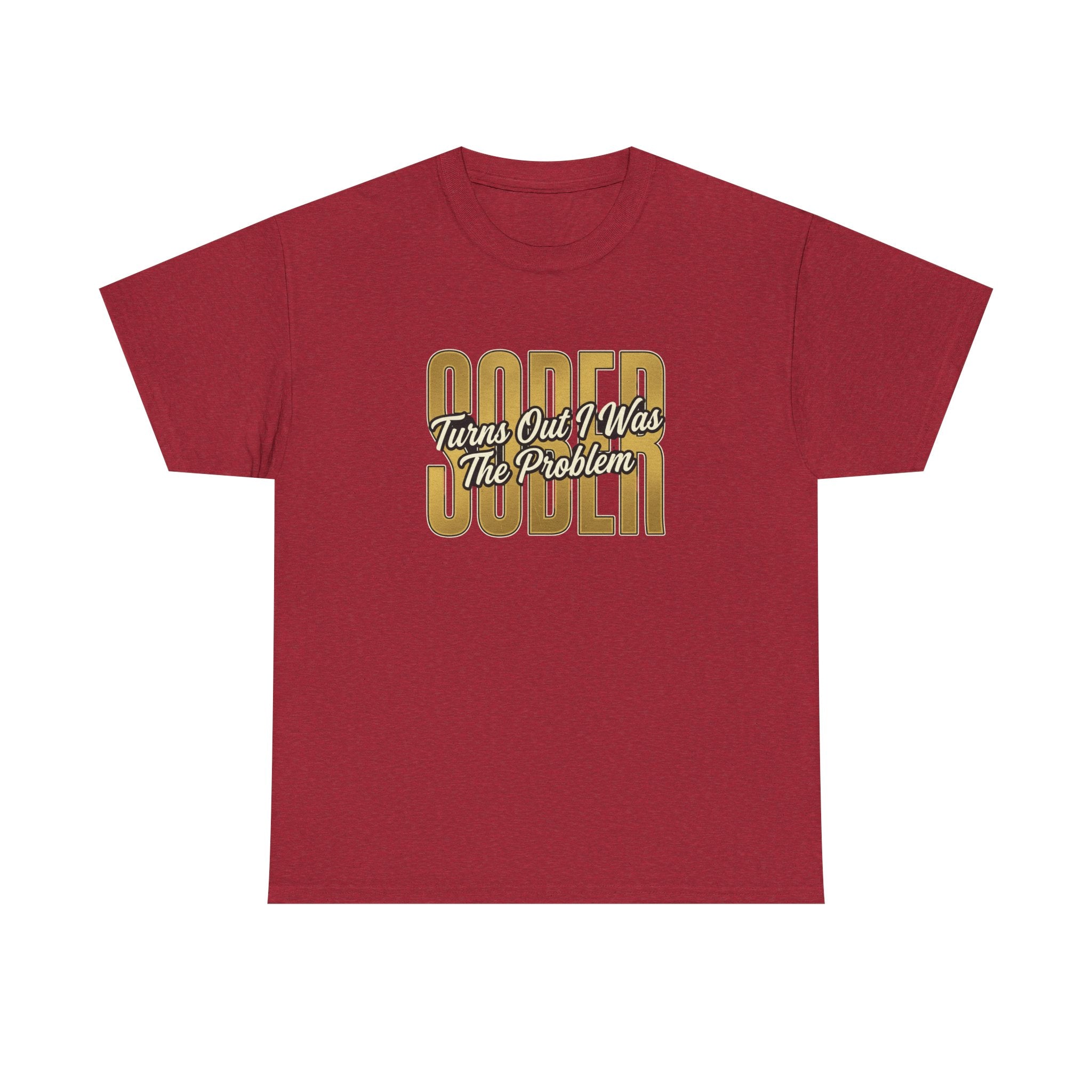 Sober - Turns Out I Was The Problem Tee