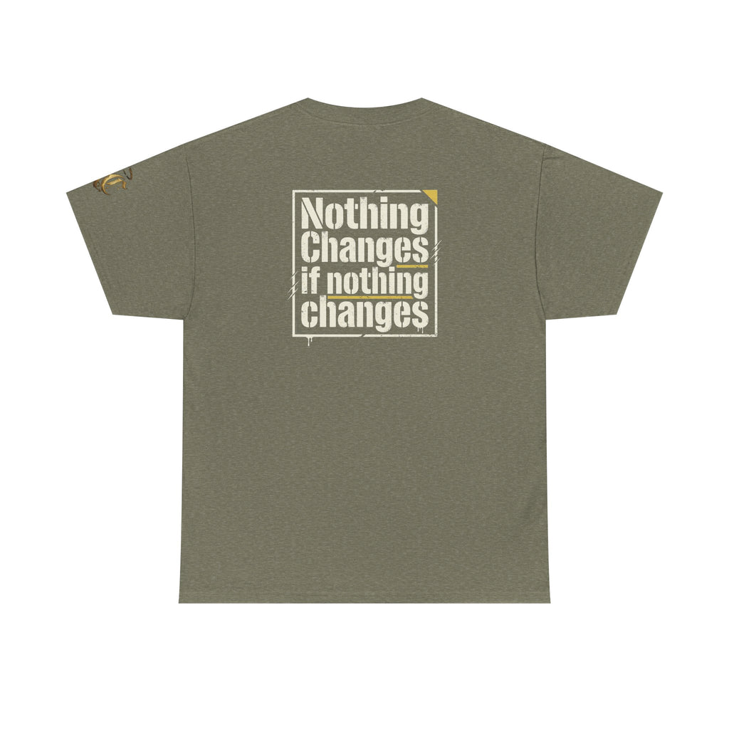 Nothing Changes If Nothing Changes- Tee