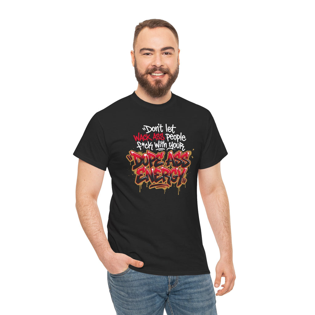 Don't Let Wack People F*ck With Your Dope Ass Energy Tee by Recovery Cartel