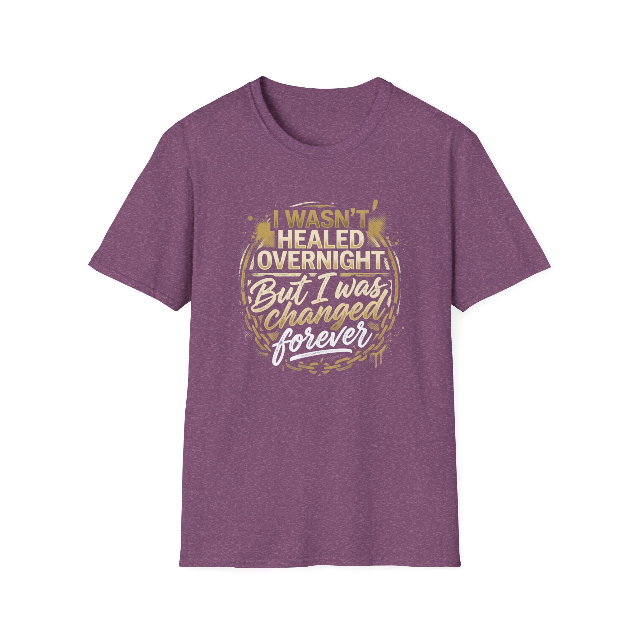 "I Wasn't Healed Overnight But I Was Changed Forver" Tee