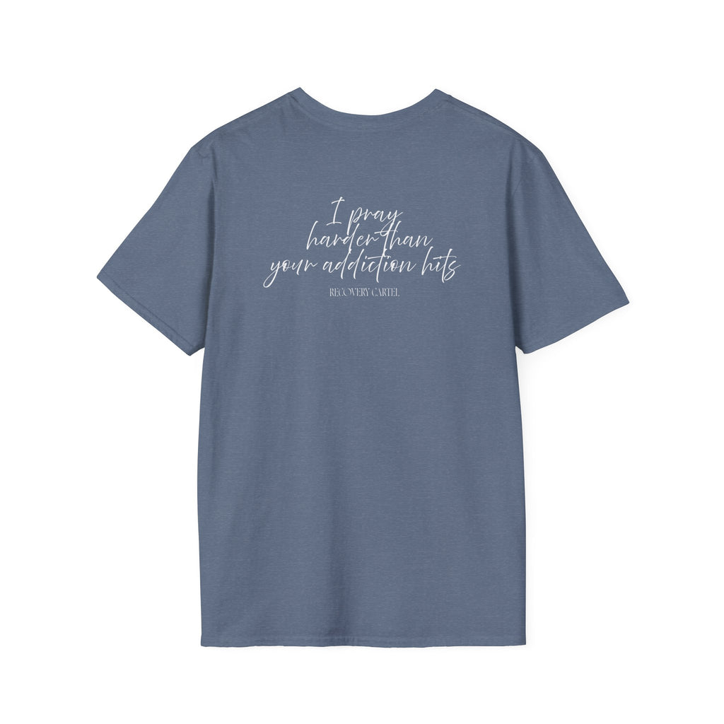 Cartel Mom Tee- I pray harder than your addiction hits