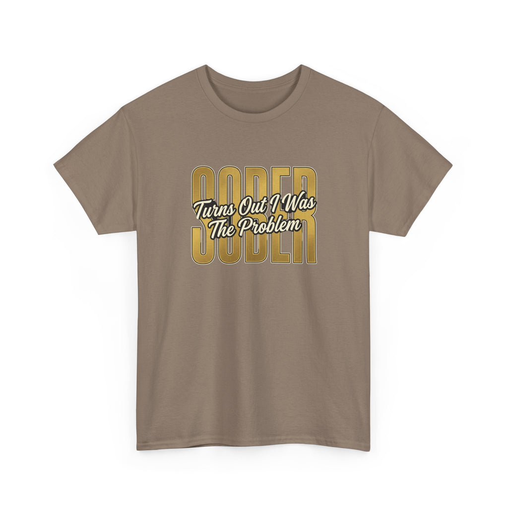 Sober - Turns Out I Was The Problem Tee