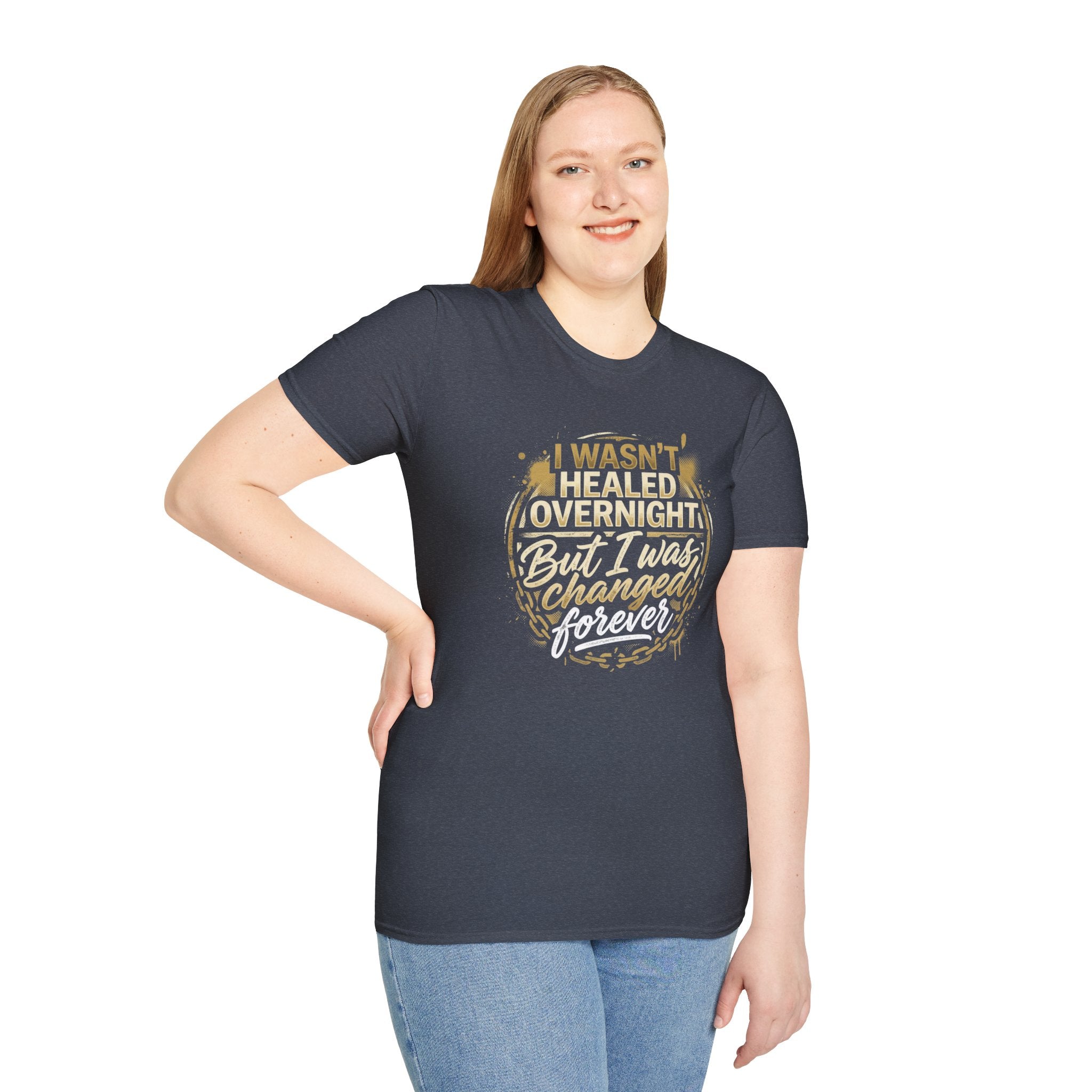 "I Wasn't Healed Overnight But I Was Changed Forver" Tee