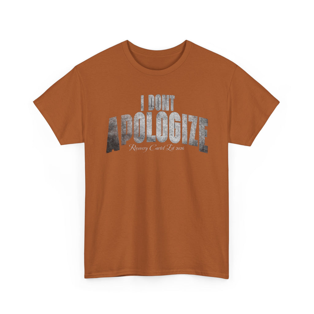 I Don’t Apologize Tee by Recovery Cartel