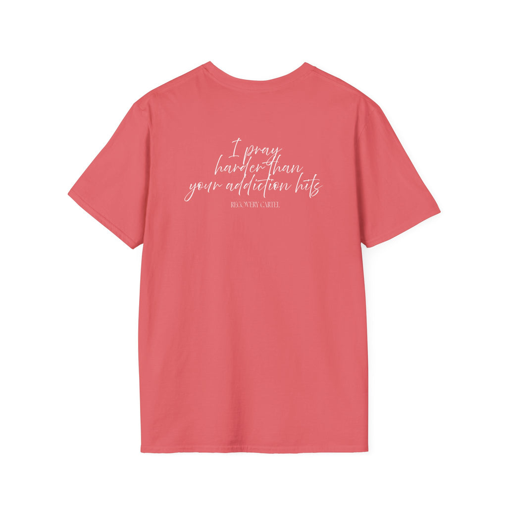 Cartel Mom Tee- I pray harder than your addiction hits