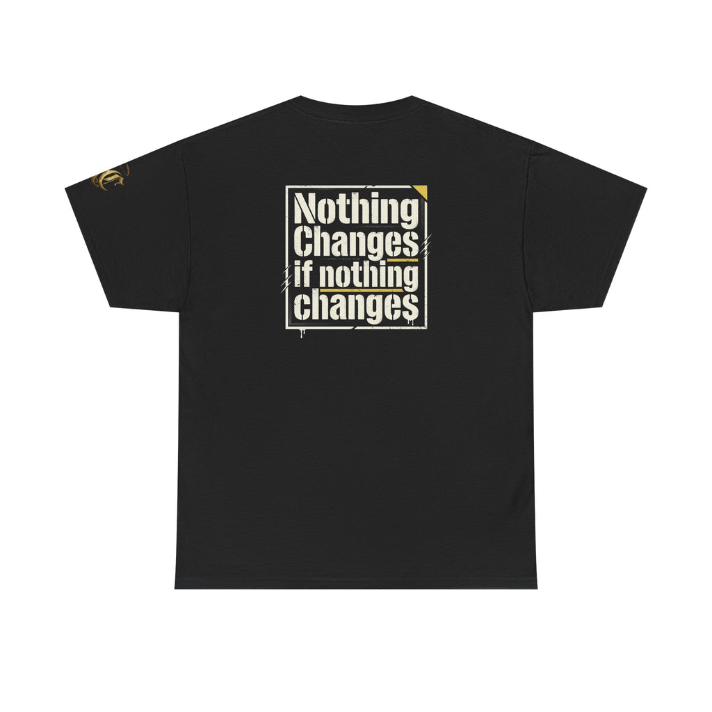 Nothing Changes If Nothing Changes- Tee