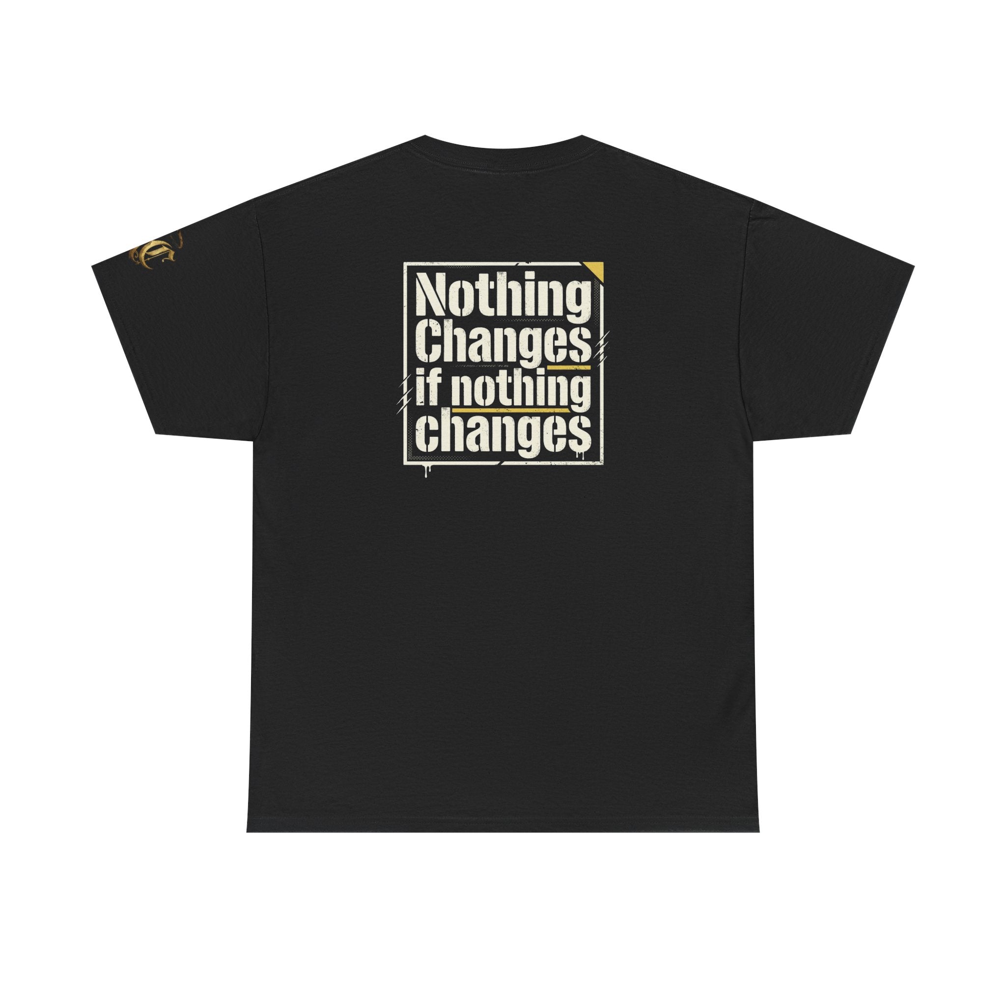 Nothing Changes If Nothing Changes- Tee