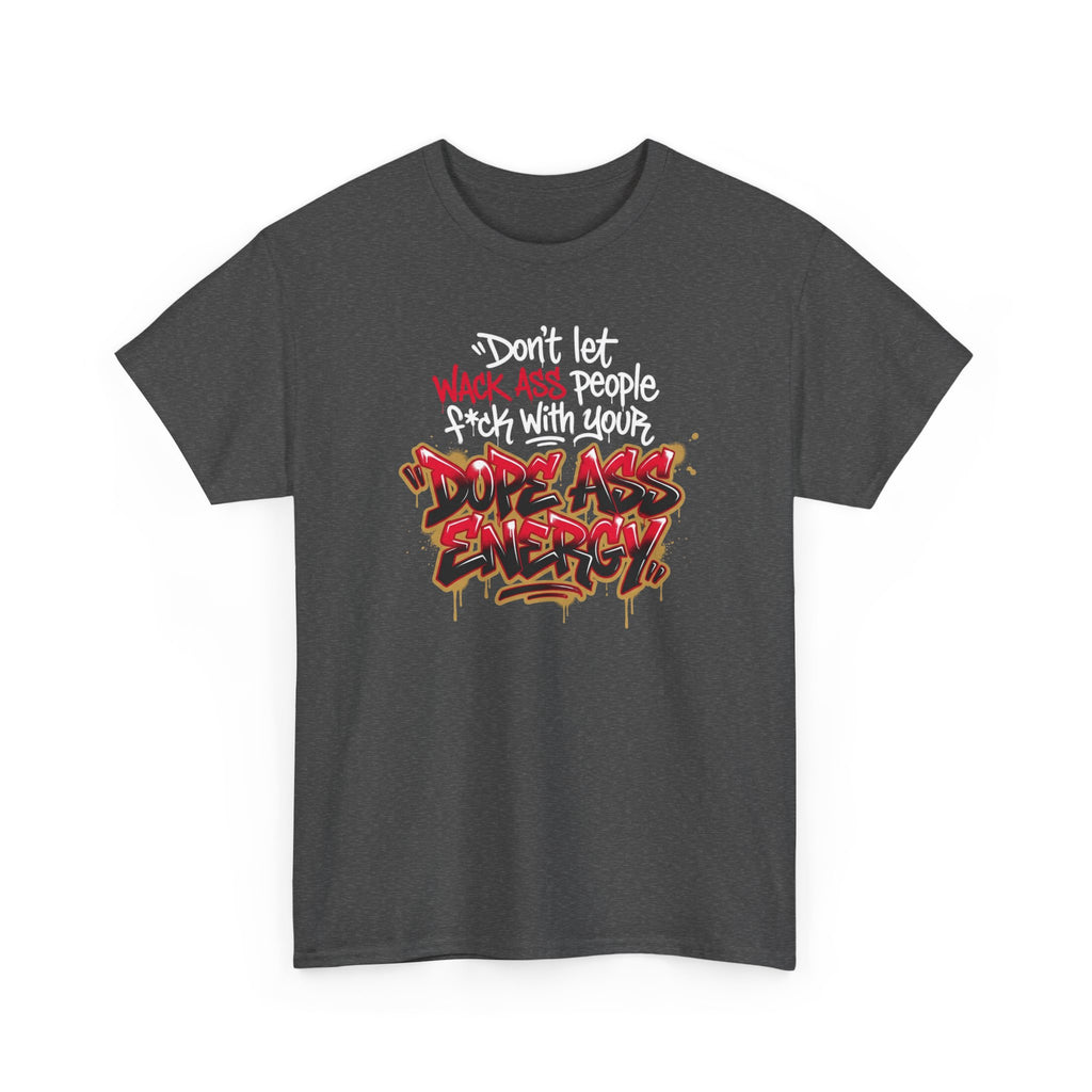 Don't Let Wack People F*ck With Your Dope Ass Energy Tee by Recovery Cartel