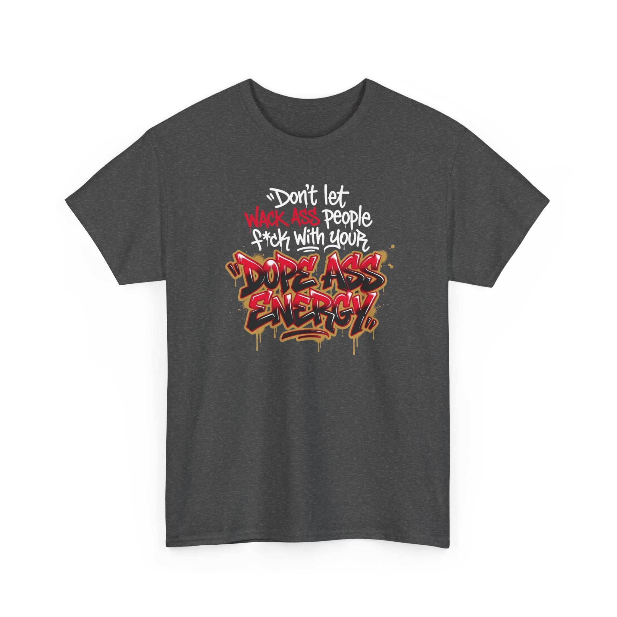 Don't Let Wack People F*ck With Your Dope Ass Energy Tee by Recovery Cartel