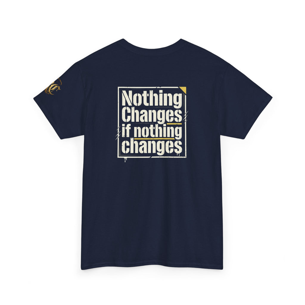 Nothing Changes If Nothing Changes- Tee